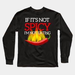 If It's Not Spicy, I'm Not Eating - Pepper Design Long Sleeve T-Shirt